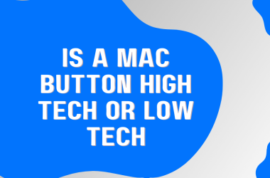 Is a mac button high tech or low tech