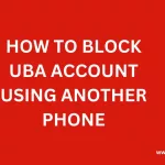 How to block UBA account using another phone